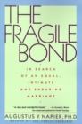 Image for The Fragile Bond : In Search of an Equal, Intimate and Enduring Marriage