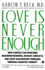 Image for Love Is Never Enough : How Couples Can Overcome Misunderstandings, Resolve Conflicts, and Solve