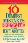 Image for The Ten Dumbest Mistakes Smart People Make and How to Avoid Them