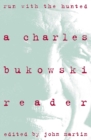 Image for Run With the Hunted : Charles Bukowski Reader, A