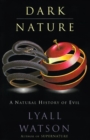 Image for Dark Nature : Natural History of Evil, A