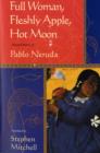 Image for Full Woman, Fleshy Apple, Hot Moon : Selected Poems of Pablo Neruda