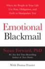 Image for Emotional Blackmail : When the People in Your Life Use Fear, Obligation, and Guilt to Manipulate You