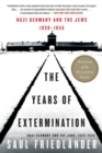 Image for The years of extermination  : Nazi Germany and the Jews, 1939-1945