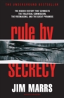 Image for Rule by secrecy  : the hidden history that connects the Trilateral Commission, the Freemasons, and the Great Pyramids