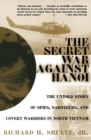 Image for The secret war against Hanoi  : the untold story of spies, saboteurs, and covert warriors in North Vietnam