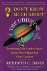 Image for Don&#39;t Know Much About(r) the Universe : Everything You Need to Know about Outer Space But Never Learned