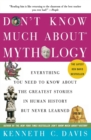 Image for Don&#39;t Know Much About(R) Mythology : Everything You Need to Know About the Greatest Stories in Human History but Never Learned