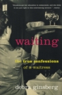 Image for Waiting  : the true confessions of a waitress
