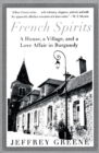 Image for French Spirits : A House, a Village, and a Love Affair in Burgundy