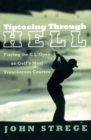 Image for Tiptoeing through hell  : Playing the US Open on golf&#39;s most treacherous courses