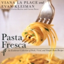 Image for Pasta Fresca : An Exuberant Collection of Fresh, Vivid, and Simple Pasta Recipes
