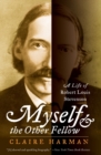 Image for Myself and the Other Fellow : A Life of Robert Lewis Stevenson