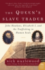 Image for Queen&#39;s slave trader  : John Hawkyns, Elizabeth I, and the trafficking in human souls