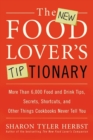 Image for The New Food Lover&#39;s Tiptionary : More Than 6,000 Food and Drink Tips, Secrets, Shortcuts, and Other Things Cookbooks Never Tell You