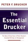 Image for The essential Drucker  : the best of sixty years of Peter Drucker&#39;s essential writings on management