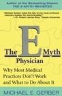 Image for The E-Myth Physician : Why Most Medical Practices Don't Work and What to Do About It