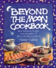 Image for Beyond the Moon : From the Author of The Horn of the Moon Cookbook
