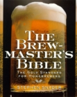 Image for The brewmaster&#39;s bible  : the gold standard for homebrewers