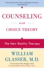 Image for Counseling with choice theory  : the new reality therapy