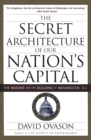 Image for Secret Architecture of Our Nation&#39;s Capital