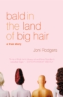 Image for Bald in the Land of Big Hair : A True Story