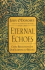 Image for Eternal Echoes : Celtic Reflections on Our Yearning to Belong