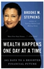 Image for Wealth happens one day at a time  : 365 days to a brighter financial future