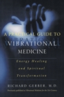 Image for A Practical Guide To Vibrational Medicine