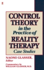 Image for Control Theory in the Practice of Reality Therapy : Case Studies