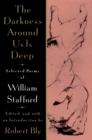 Image for The Darkness Around Us is Deep : Selected Poems of William Stafford