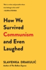 Image for How We Survived Communism &amp; Even Laughed