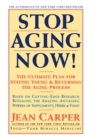 Image for Stop Aging Now! : Ultimate Plan for Staying Young and Reversing the Aging Process, The
