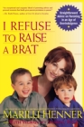 Image for I Refuse to Raise a Brat