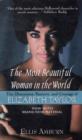 Image for The Most Beautiful Woman in the World : The Obsessions, Passions, and Courage of Elizabeth Taylor