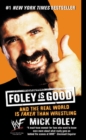 Image for Foley is good  : and the real world is faker than wrestling