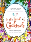 Image for In the Land of Cocktails : Recipes and Adventures from the Cocktail Chicks