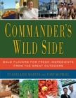 Image for Commander&#39;s Wild Side : Bold Flavors for Fresh Ingredients from the Great Outdoors
