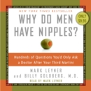 Image for Why Do Men Have Nipples? CD : Hundreds of Questions You&#39;d Only Ask A Doctor After Your Third Martini