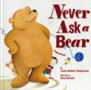 Image for Never Ask a Bear