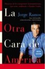 Image for La Otra Cara de America / The Other Face of America Spa : Historias de Los Immigrantes Latinoamericanos Que Estan Cambiando a Estados Unidos