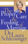 Image for The Proper Care and Feeding of Marriage