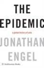 Image for The Epidemic : A Global History of AIDS