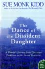 Image for The Dance of the Dissident Daughter : A Woman&#39;s Journey from Christian Tradition to the Sacred Feminine