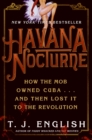 Image for Havana Nocturne : How the Mob Owned Cuba - and Then Lost it