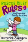 Image for Roscoe Riley Rules #3: Don&#39;t Swap Your Sweater for a Dog