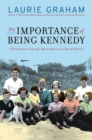 Image for The Importance of Being Kennedy