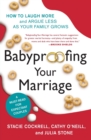 Image for Babyproofing Your Marriage : How to Laugh More and Argue Less As Your Family Grows