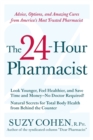 Image for The 24-Hour Pharmacist : Advice, Options, and Amazing Cures from America&#39; s Most Trusted Pharmacist