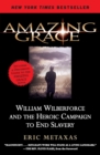Image for Amazing Grace : William Wilberforce and the Heroic Campaign to End Slavery